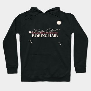 Master colorist because life is too short for boring hair Hoodie